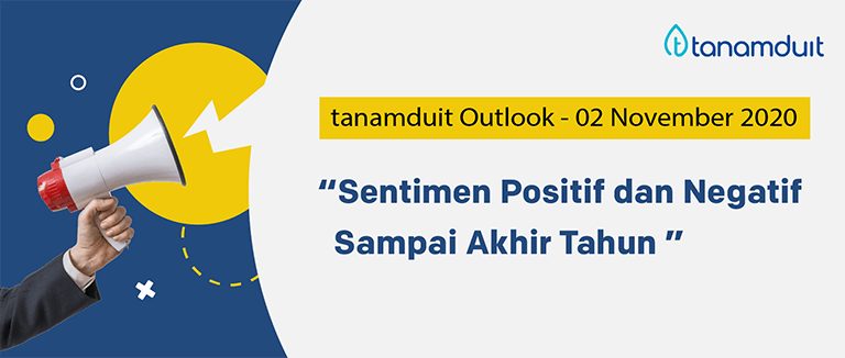 tanamduit Outlook 2 Nov 20 – Sentimen Positif dan Negatif Sampai Akhir Tahun