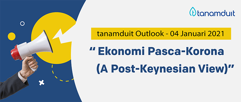 tanamduit Outlook 4 Januari 2021 – Ekonomi Pasca Corona (A Post-Keynesian View)
